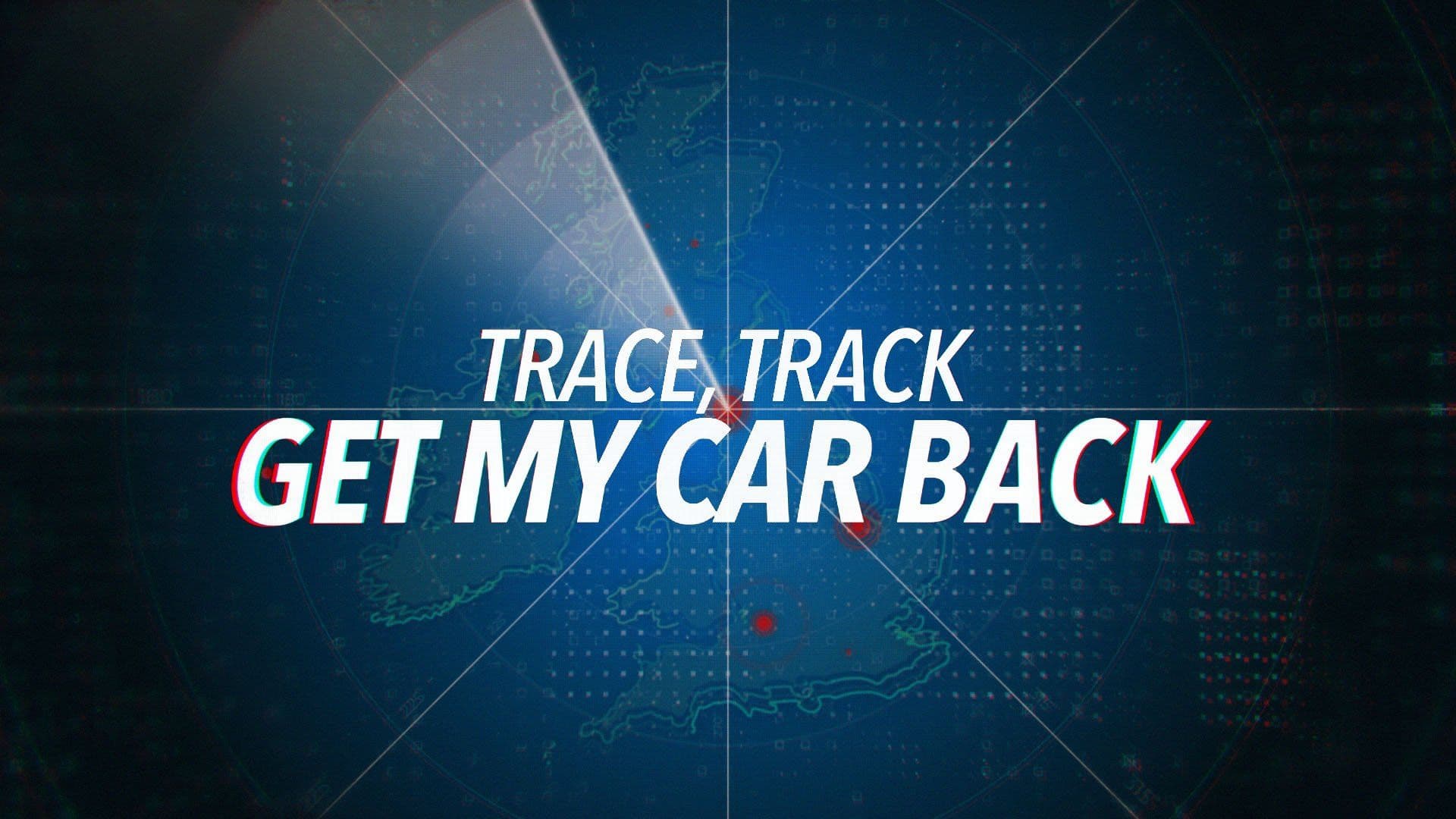 Trace, Track: Get My Car Back — Factual Entertainment for BBC One